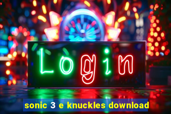 sonic 3 e knuckles download